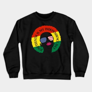 Juneteenth Is My Independence Day Juneteenth Queen Melanin African American Women Tee Crewneck Sweatshirt